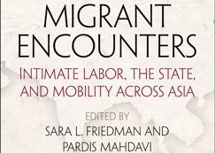 Migrant Encounters: Intimate Labor, The State, and Mobility Across Asia